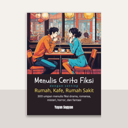 Menulis Cerita Fiksi dengan Setting Rumah, Kafe, dan Rumah Sakit